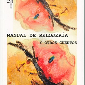 Manual de relojería y otros cuentos (por el Taller de Escritura de la&nbsp;UAM)